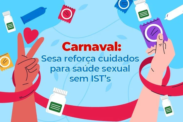 Sesa reforça a prevenção às ISTs no Carnaval com distribuição de preservativos